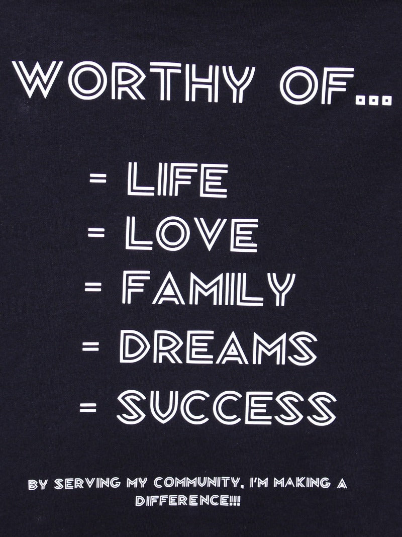 Rear of "Worthy" shirt emblazoned with the motto, "Worthy of...  Life, Love, Family, Dreams, Success by serving my community, I'm making a difference!!!